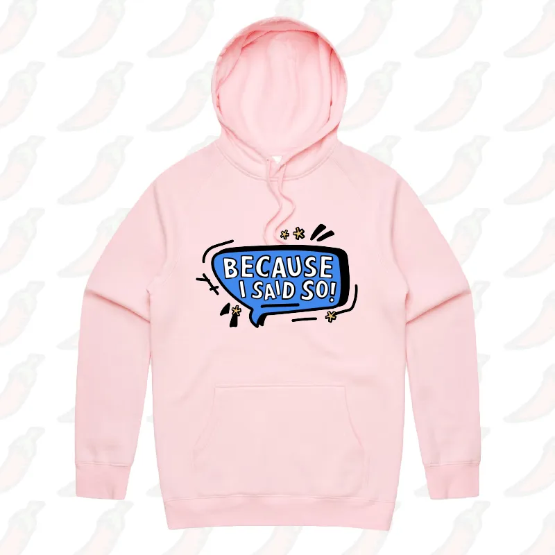 Because I Said So 🗨️ – Unisex Hoodie