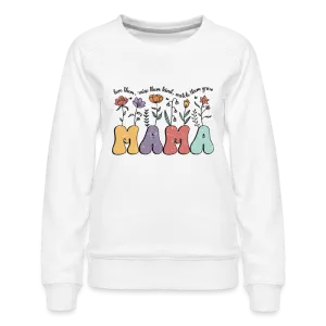 "Mama - Love Them, Raise Them Kind, Watch Them Grow" Women’s Premium Sweatshirt